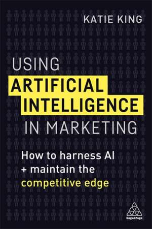 Using Artificial Intelligence in Marketing de Katie King
