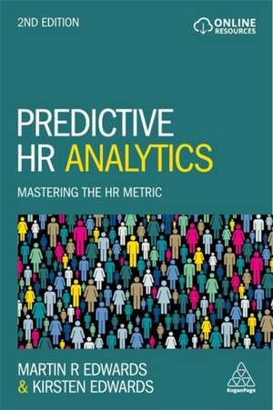 Predictive HR Analytics – Mastering the HR Metric: Mastering the HR Metric de Martin Edwards