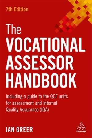 The Vocational Assessor Handbook – Including a Guide to the QCF Units for Assessment and Internal Quality Assurance (IQA) de Ian Greer