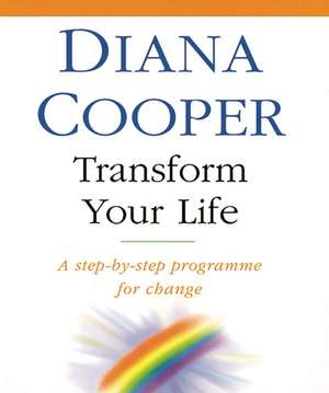 Transform Your Life de Diana Cooper