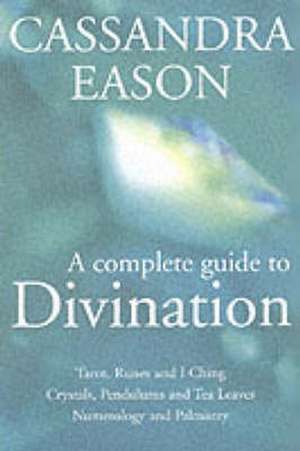 Complete Guide to Divination de Cassandra Eason