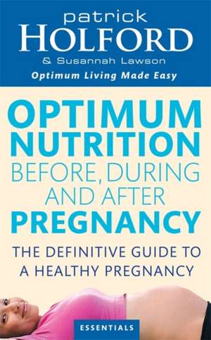 Optimum Nutrition Before, During and After Pregnancy de Patrick Holford