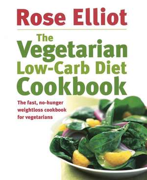 The Vegetarian Low-Carb Diet de Rose Elliot