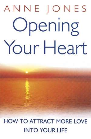 OPENING YOUR HEART de Anne Jones