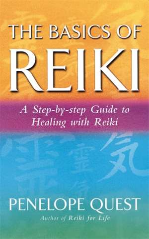 The Basics Of Reiki de Penelope Quest