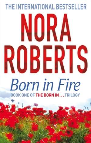 Born In Fire de Nora Roberts