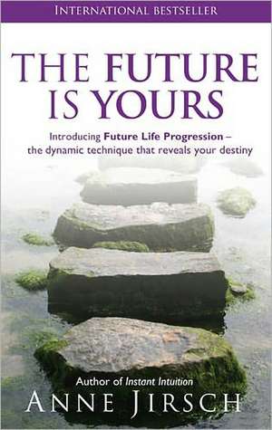 The Future Is Yours de Anne Jirsch