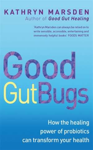 Good Gut Bugs de Kathryn Marsden