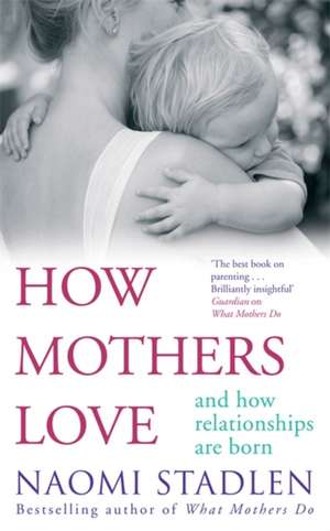 How Mothers Love de Naomi Stadlen