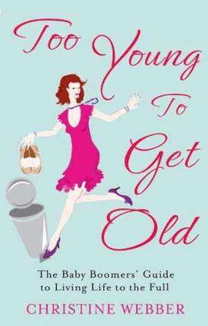 Too Young To Get Old de Christine Webber