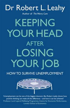 Keeping Your Head After Losing Your Job de Robert L. Leahy