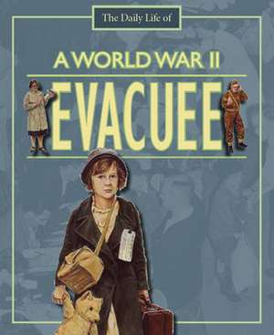 A Day in the Life of a... World War II Evacuee de ALAN CHILDS