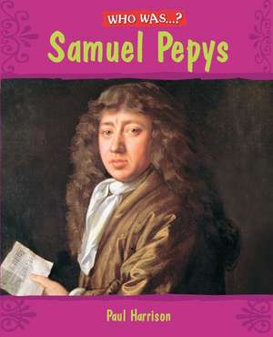 Who Was: Samuel Pepys? de Paul Harrison