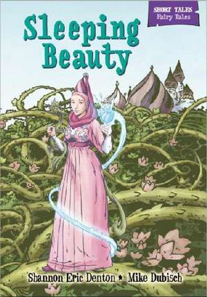 Short Tales Fairy Tales: Sleeping Beauty de Shannon Eric Denton