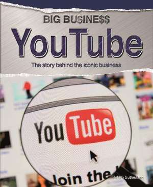 Sutherland, A: Big Business: YouTube