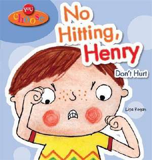 You Choose!: No Hitting, Henry de Lisa Regan