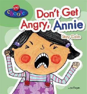 Regan, L: You Choose!: Don't Get Angry, Annie