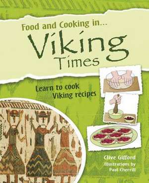 Food and Cooking In... Viking Times de Clive Gifford