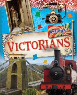 Explore!: Victorians de Jane Bingham