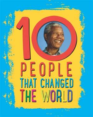 Hubbard, B: 10: People That Changed The World de Ben Hubbard