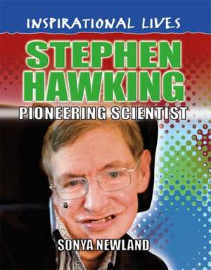 Newland, S: Inspirational Lives: Stephen Hawking de Sonya Newland