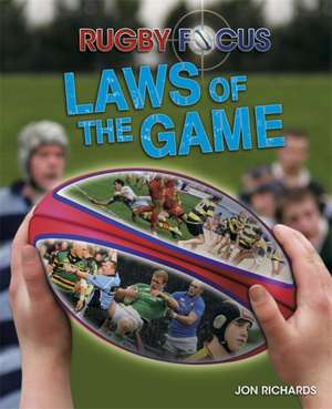 Rugby Focus: Laws of the Game de Jon Richards