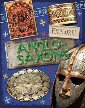 Explore!: Anglo Saxons de Jane Bingham