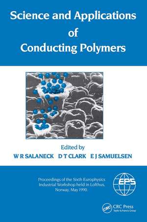 Science and Applications of Conducting Polymers, Papers from the Sixth European Industrial Workshop de W.R. Salaneck