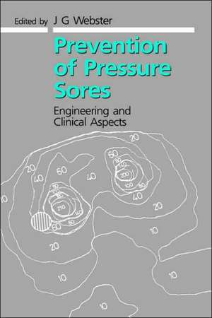 Prevention of Pressure Sores: Engineering and Clinical Aspects de J.G Webster