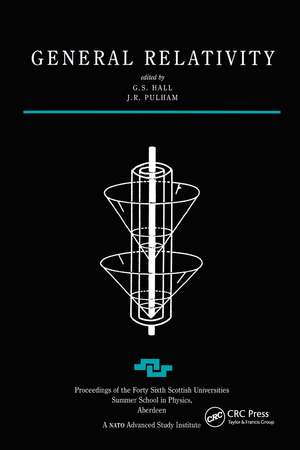 General Relativity: Proceedings of the Forty Sixth Scottish Universities Summer School in Physics, Aberdeen, July 1995 de G.S Hall