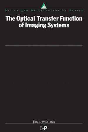 The Optical Transfer Function of Imaging Systems de Thomas Williams