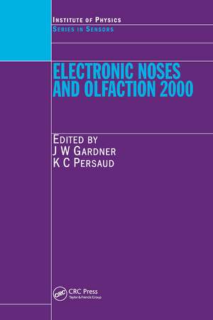 Electronic Noses and Olfaction 2000: Proceedings of the 7th International Symposium on Olfaction and Electronic Noses, Brighton, UK, July 2000 de Julian W. Gardner