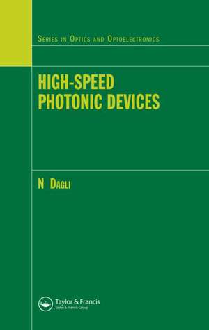 High-Speed Photonic Devices de Nadir Dagli