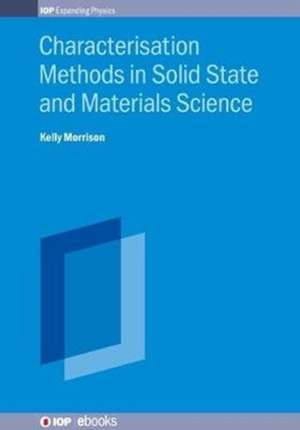 Characterisation Methods in Solid State and Materials Science de Kelly Morrison