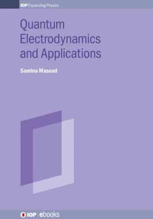 Quantum Electrodynamics and Applications de Samina Masood