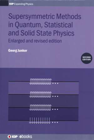 Supersymmetric Methods in Quantum, Statistical and Solid State Physics de Georg Junker