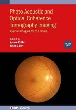 Photo Acoustic and Optical Coherence Tomography Imaging, Volume 2 de Ayman El-Baz