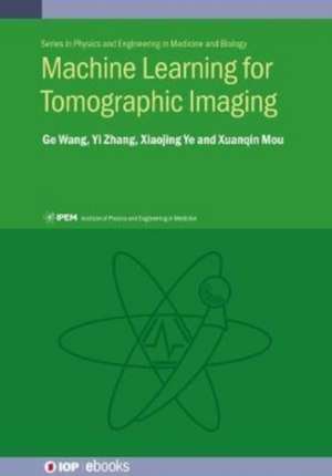 Machine Learning for Tomographic Imaging de Wang, Professor Ge