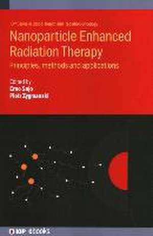 Nanoparticle Enhanced Radiation Therapy de Erno Sajo