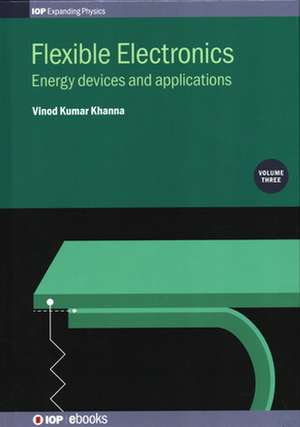 Flexible Electronics, Volume 3 de Vinod Kumar Khanna