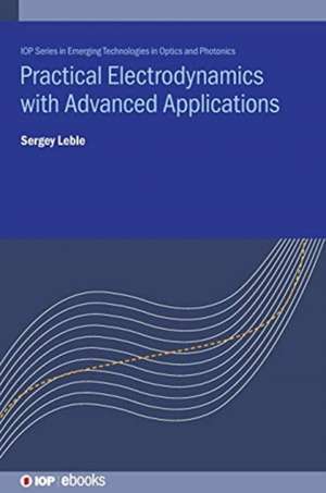 Practical Electrodynamics with Advanced Applications de Sergey Leble