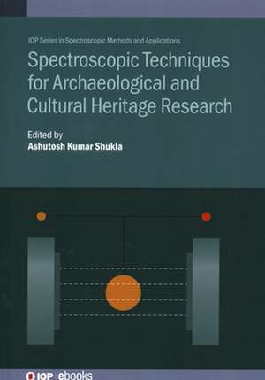 Spectroscopic Techniques for Archaeological and Cultural Heritage Research de Ashutosh Kumar Shukla