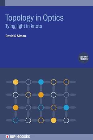 Topology in Optics (Second Edition) de David S Simon