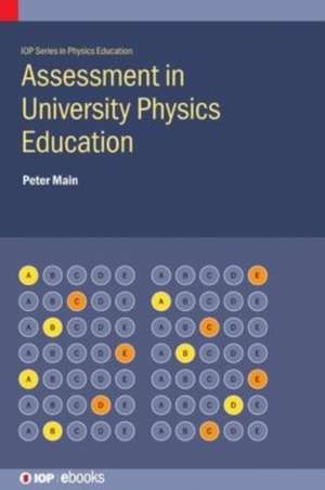 Assessment in University Physics Education de Peter C Main