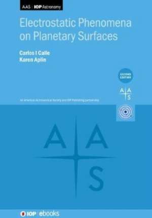 Electrostatic Phenomena on Planetary Surfaces (Second Edition) de Carlos I Calle