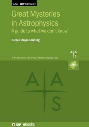 Great Mysteries in Astrophysics de Nicole Lloyd-Ronning