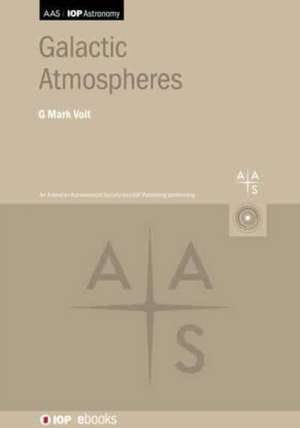 Galactic Atmospheres de G. Mark (Michigan State University (United States)) Voit