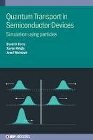 Quantum Transport in Semiconductor Devices de David K Ferry