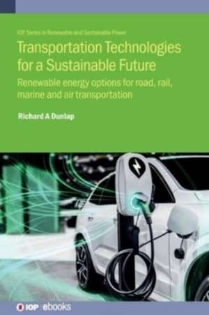 Transportation Technologies for a Sustainable Future de Richard A Dunlap