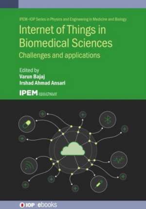 Internet of Things in Biomedical Sciences de Varun Bajaj